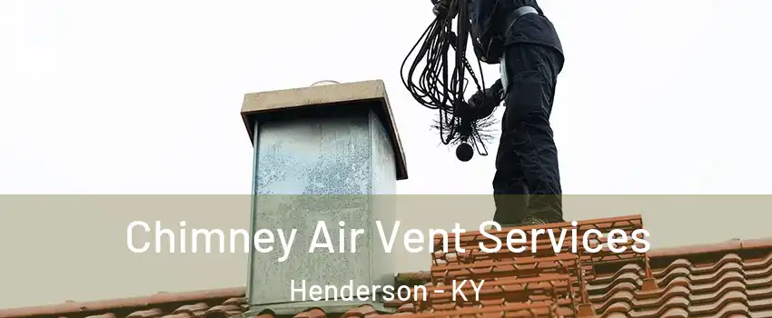  Chimney Air Vent Services Henderson - KY