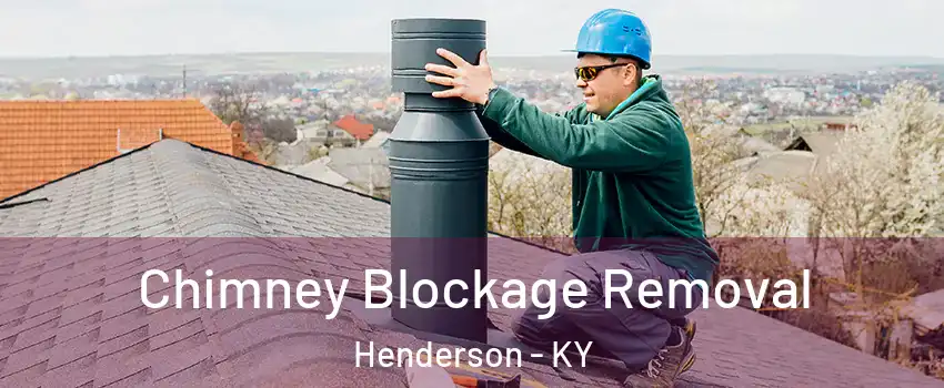  Chimney Blockage Removal Henderson - KY