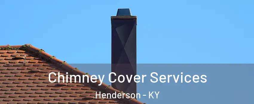  Chimney Cover Services Henderson - KY