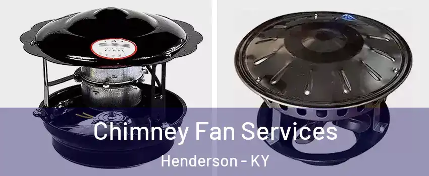  Chimney Fan Services Henderson - KY