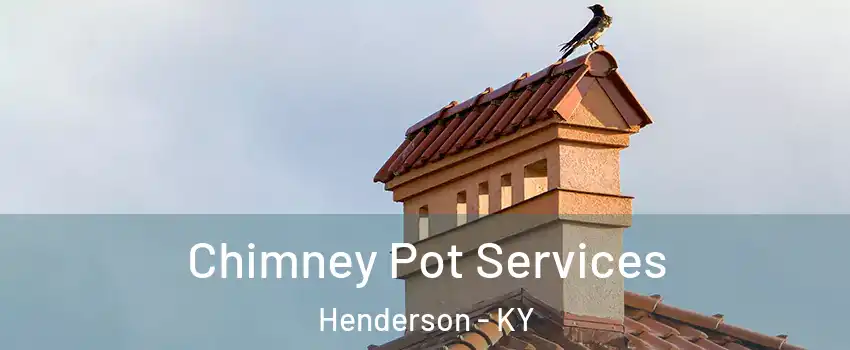  Chimney Pot Services Henderson - KY