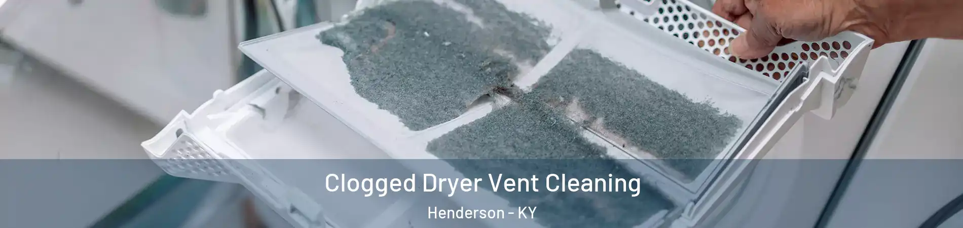  Clogged Dryer Vent Cleaning Henderson - KY