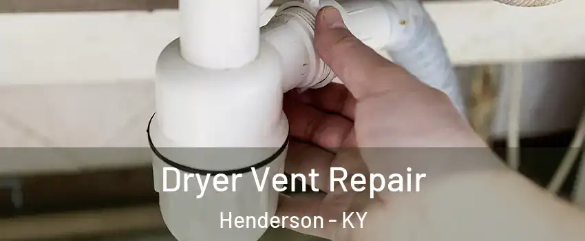  Dryer Vent Repair Henderson - KY