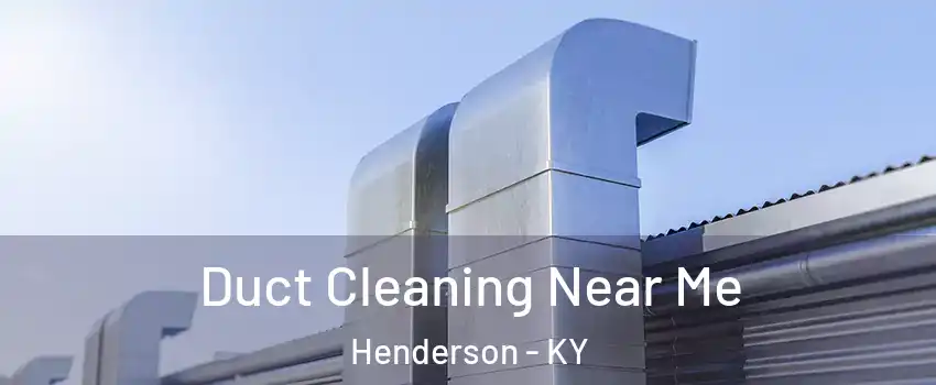  Duct Cleaning Near Me Henderson - KY