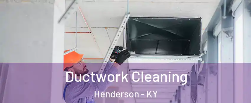  Ductwork Cleaning Henderson - KY