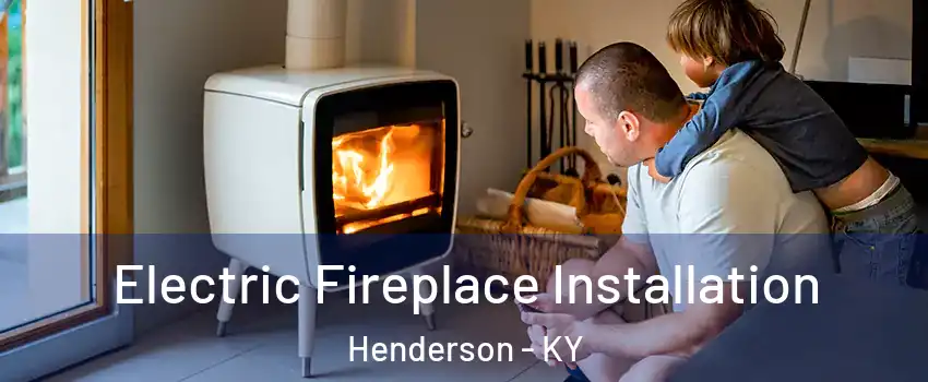  Electric Fireplace Installation Henderson - KY