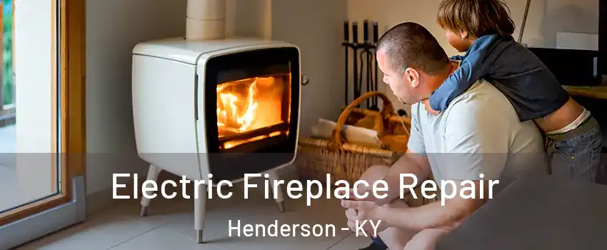  Electric Fireplace Repair Henderson - KY