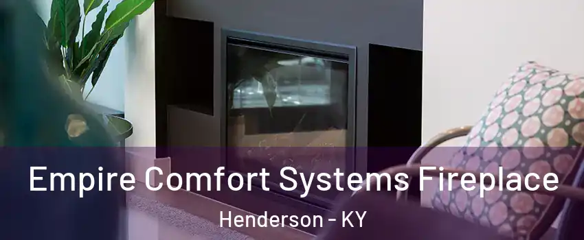  Empire Comfort Systems Fireplace Henderson - KY
