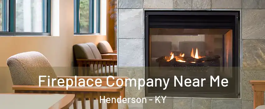 Fireplace Company Near Me Henderson - KY