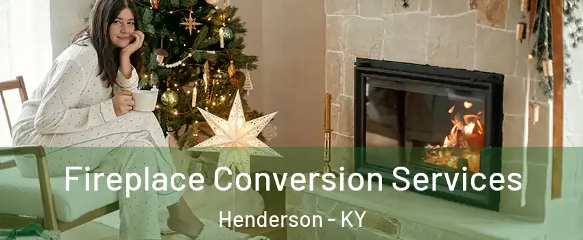  Fireplace Conversion Services Henderson - KY