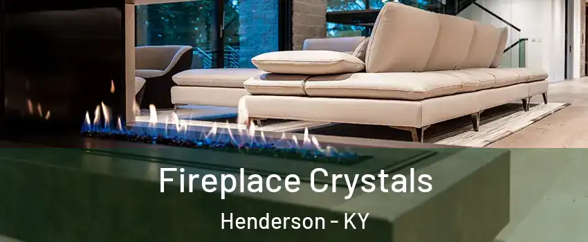  Fireplace Crystals Henderson - KY