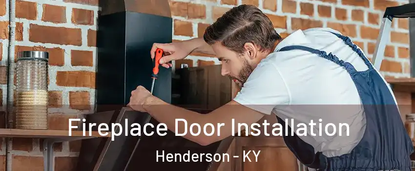  Fireplace Door Installation Henderson - KY