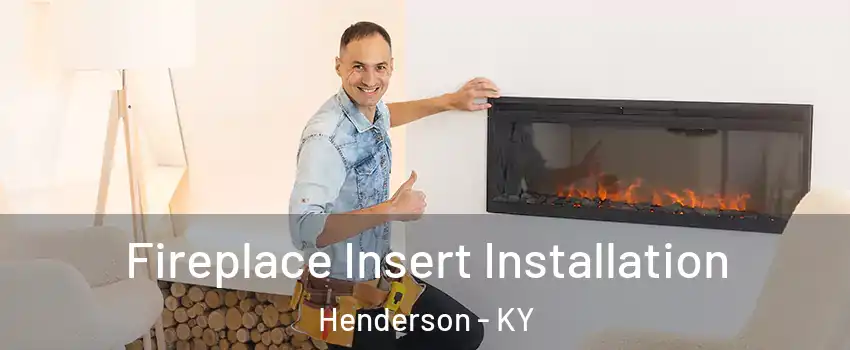  Fireplace Insert Installation Henderson - KY