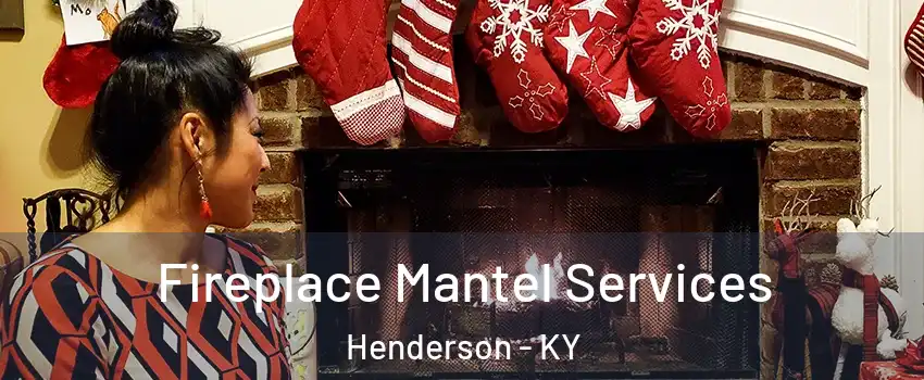  Fireplace Mantel Services Henderson - KY