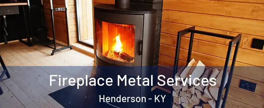Fireplace Metal Services Henderson - KY