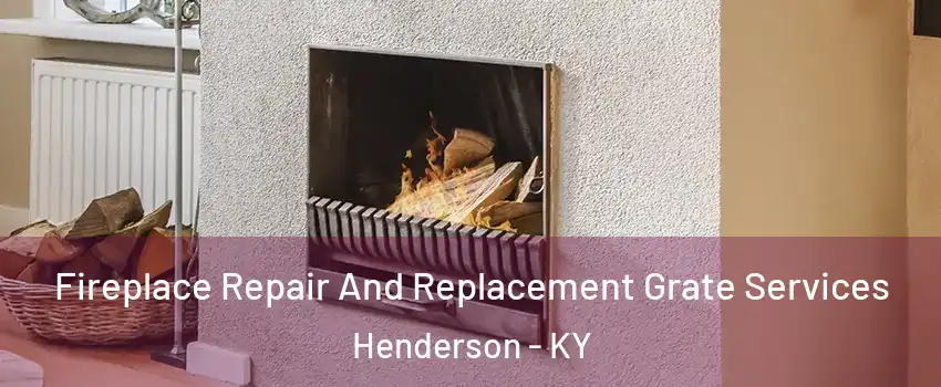  Fireplace Repair And Replacement Grate Services Henderson - KY