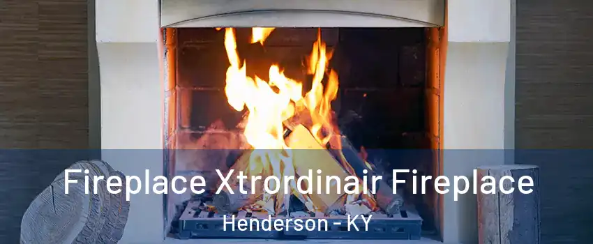  Fireplace Xtrordinair Fireplace Henderson - KY