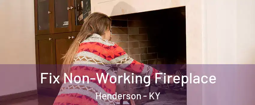  Fix Non-Working Fireplace Henderson - KY