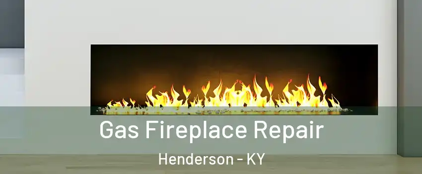  Gas Fireplace Repair Henderson - KY