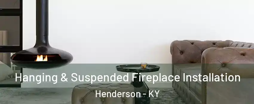  Hanging & Suspended Fireplace Installation Henderson - KY