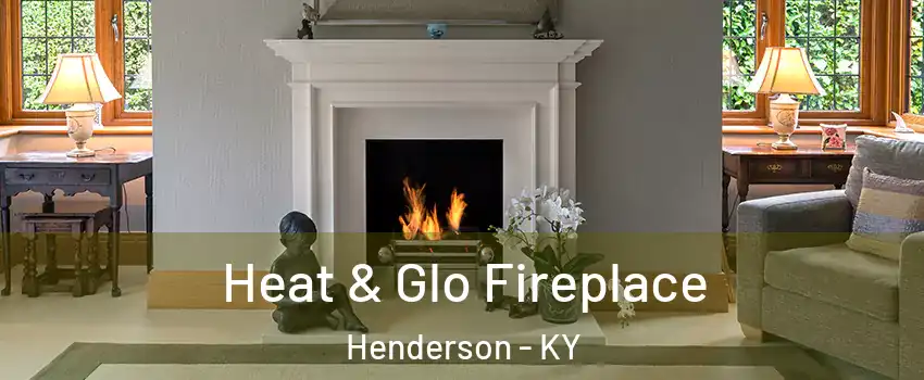  Heat & Glo Fireplace Henderson - KY