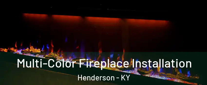  Multi-Color Fireplace Installation Henderson - KY