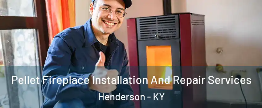  Pellet Fireplace Installation And Repair Services Henderson - KY