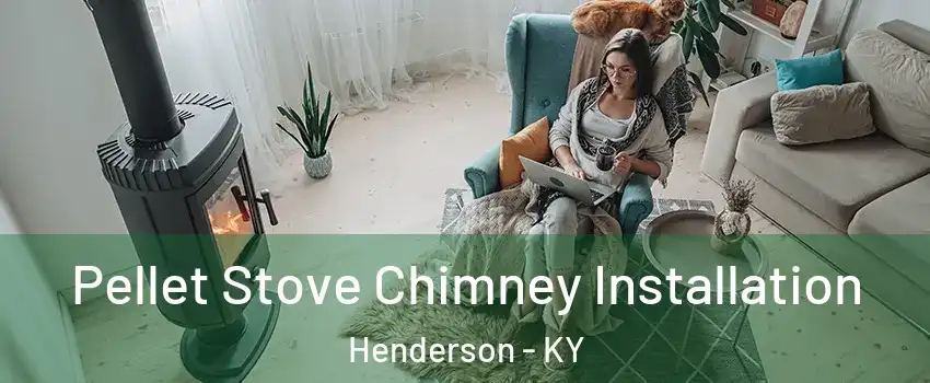  Pellet Stove Chimney Installation Henderson - KY
