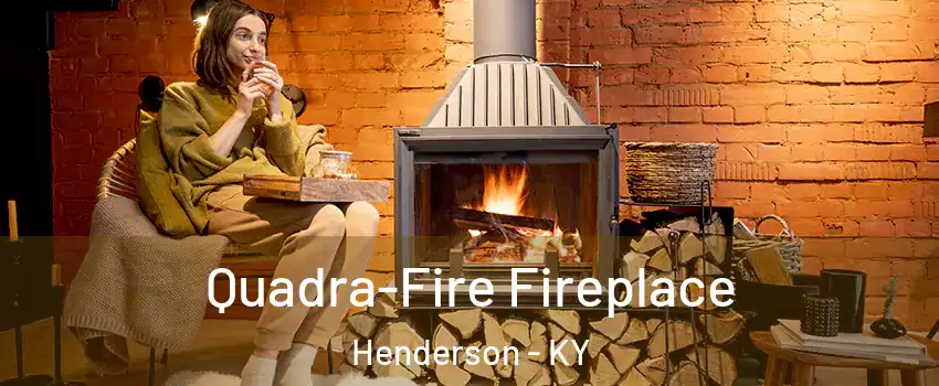  Quadra-Fire Fireplace Henderson - KY