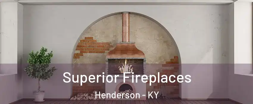  Superior Fireplaces Henderson - KY