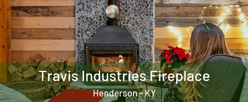  Travis Industries Fireplace Henderson - KY