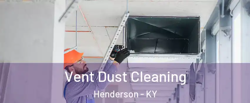 Vent Dust Cleaning Henderson - KY