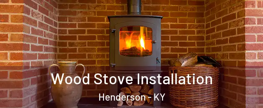  Wood Stove Installation Henderson - KY